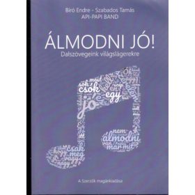   Álmodni jó! Dalszövegeink világslágerekre - Bíró Endre, Szabados Tamás