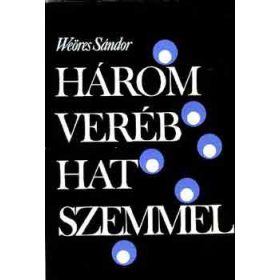 Három veréb hat szemmel - Weöres Sándor
