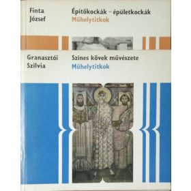   Építőkockák - épületkockák + Színes kövek művészete (2 kötet a Műhelytitkok sorozatból) - Finta József - Granasztói Szilvia