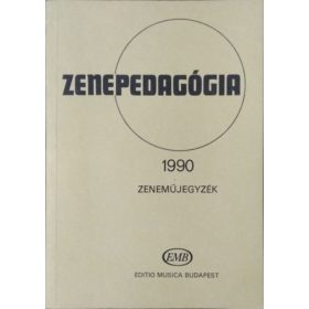   Zenepedagógia 1990 - Zeneműjegyzék (Zeneműkiadó / Editio Musica Budapest) - 