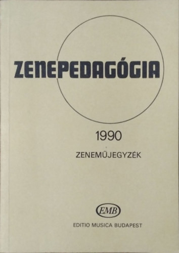 Zenepedagógia 1990 - Zeneműjegyzék (Zeneműkiadó / Editio Musica Budapest) - 