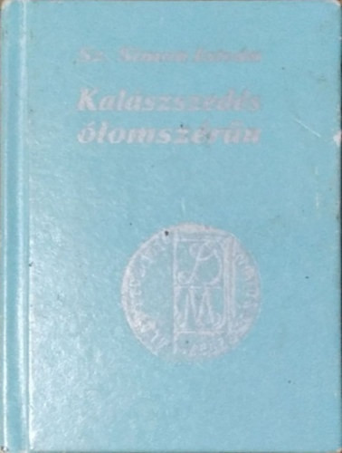 Kalászszedés ólomszérűn (minikönyv) - Sz. Simon István