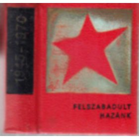 Felszabadult hazánk 1945-1970. (minikönyv) -