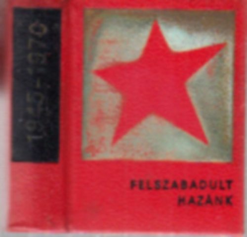 Felszabadult hazánk 1945-1970. (minikönyv) -