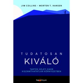 Tudatosan kiváló - Jim Collins, Morten T. Hansen