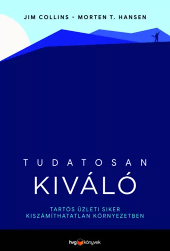 Tudatosan kiváló - Jim Collins, Morten T. Hansen