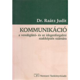  Kommunikáció a vendéglátó- és az idegenforgalmi szakképzés számára - Dr. Raátz Judit