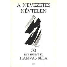   A nevezetes névtelen- 30 éve hunyt el Hamvas Béla - szerk. Darabos-Szathmári