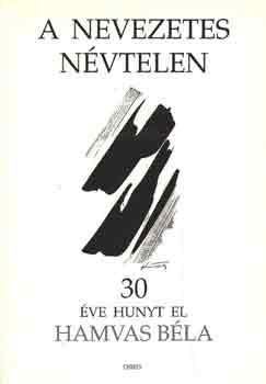 A nevezetes névtelen- 30 éve hunyt el Hamvas Béla - szerk. Darabos-Szathmári