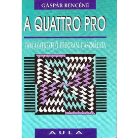   A Quattro Pro táblázatkezelő program használata - Gáspár Bencéné
