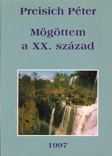 Mögöttem a XX. század - Preisich Péter