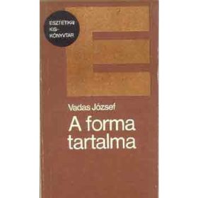A forma tartalma (Esztétikai Kiskönyvtár) - Vadas József
