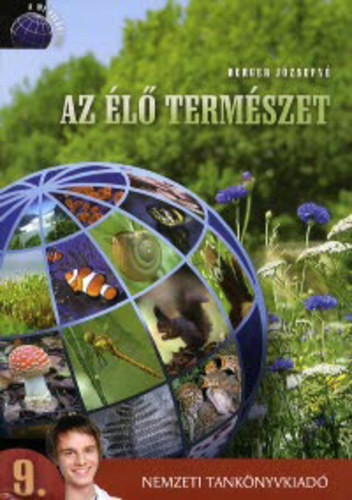 Az élő természet - 9. évfolyam (Biológia és környezetvédelem középiskolásoknak) - Berger Józsefné