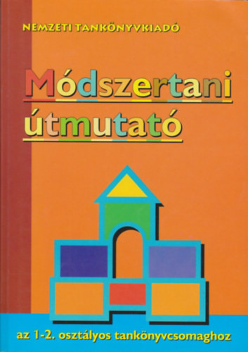 Módszertani útmutató az 1-2. osztályos tankönyvcsomaghoz - Borszéki; Antalné; Miklovicz