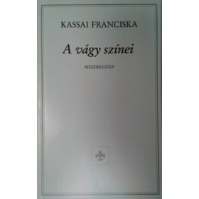 A vágy színei - Meseregény - Kassai Franciska