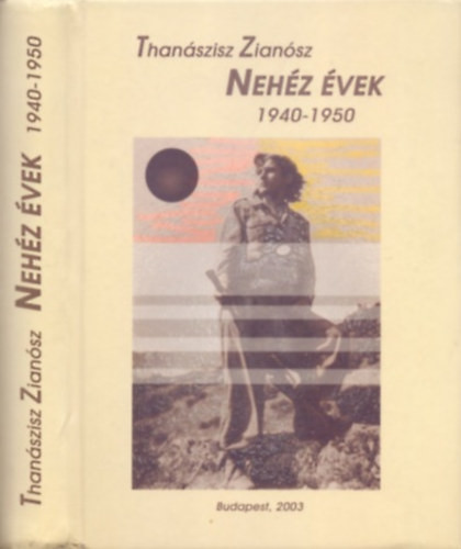 Nehéz évek 1940-1950 - Thanászisz Zianósz