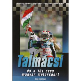   Talmácsi és a 101 éves magyar motorsport - Szabó E.; Földy Attila; Baráz Miklós; Böröczky J.