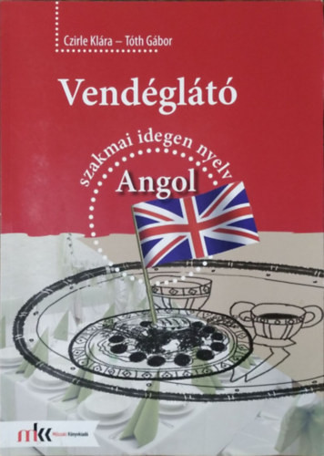 Vendéglátó szakmai idegen nyelv - Angol - Czirle Klára, Tóth Gábor