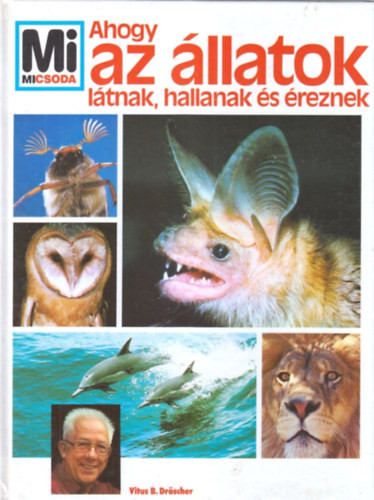 Ahogy az állatok látnak, hallanak és éreznek - Vitus B. Dröscher