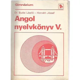 Angol nyelvkönyv V. - Dr. Budai László; Horváth József