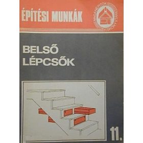   Belső lépcsők (Magánépítők Kiskönyvtára 11.) - Bathóné Dr. Messinger Ágnes