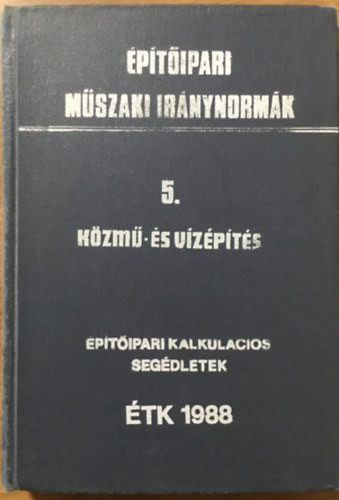 Közmű- és vízépítés (Építőipari kalkulációs segédletek) - Harmadik, bővített, javított kiadás - Építésgazdasági és Szervezési Intézet