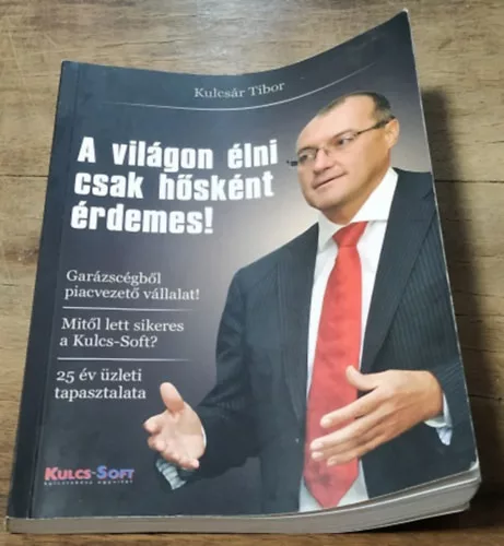 A világon élni csak hősként érdemes! - Kulcsár Tibor