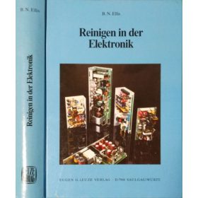   Reinigen in der Elektronik - Verschmutzung und Reinigung elektronischer Komponenten und Baugruppen - B. N. Ellis