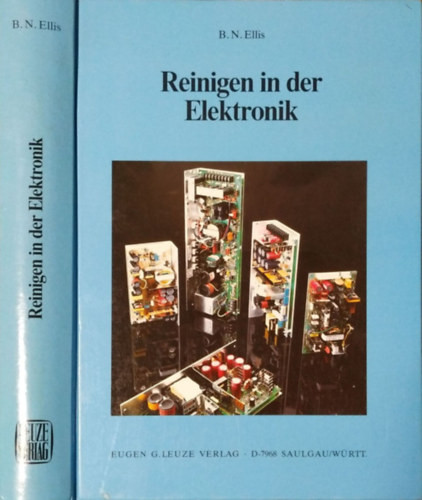 Reinigen in der Elektronik - Verschmutzung und Reinigung elektronischer Komponenten und Baugruppen - B. N. Ellis