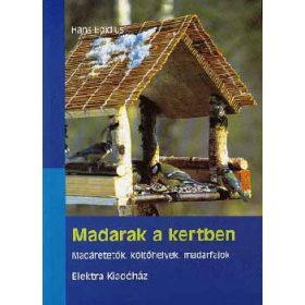   Madarak a kertben-Madáretetők, költőhelyek, madárfajok - Hans Egidius