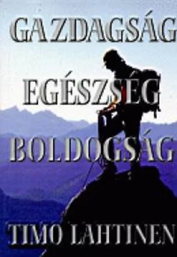 Gazdagság, egészség, boldogság - Timo Lahtinen