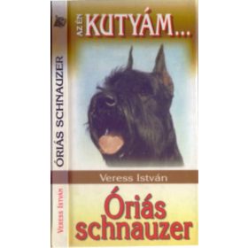 Óriás schnauzer (Az én kutyám...) - Veress István