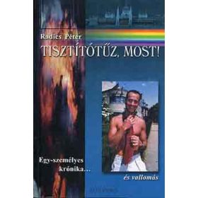 Tisztítótűz, most! - Radics Péter