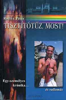 Tisztítótűz, most! - Radics Péter