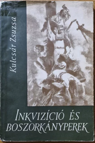 Inkvizíció és boszorkányperek - Kulcsár Zsuzsa