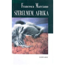Szerelmem, Afrika - Francesca Marciano