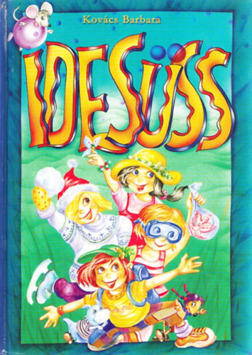 Idesüss!- Mesék, versek, mondókák, dalok, feladatok (kazetta nélkül) - Kovács Barbara