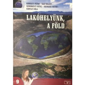   Lakóhelyünk, a Föld (Földrajz a középiskolák 9. évfolyama számára) - Kereszty Péter, Nagy Balázs, Nemerkényi Antal (szerk.), Neumann Viktor, Sárfalvi Béla