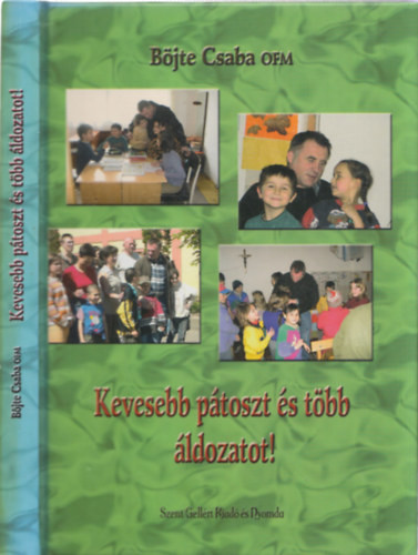 Kevesebb pátoszt és több áldozatot! - DEDIKÁLT! - Böjte Csaba