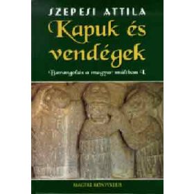   Kapuk és vendégek. Barangolás a magyar múltban - Szepesi Attila