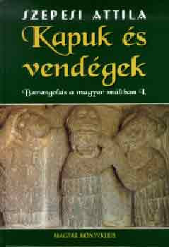 Kapuk és vendégek. Barangolás a magyar múltban - Szepesi Attila