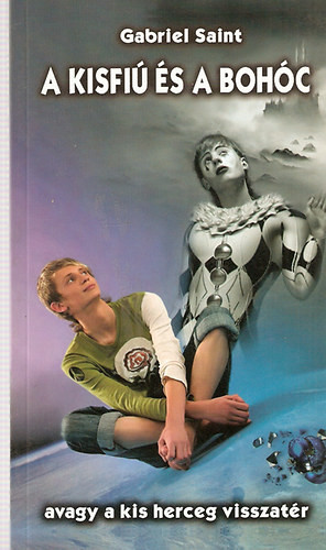 A kisfiú és a bohóc avagy a kis herceg visszatér - Gabriel Saint