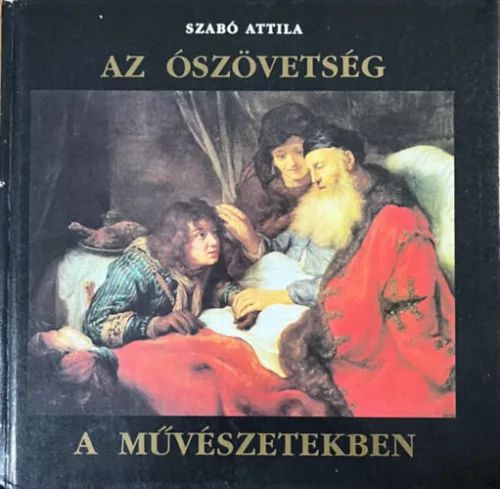 Az ószövetség a művészetekben - Szabó Attila