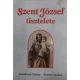 Szent József tisztelete - Egyházi személyek, hitoktatók, családfők, és nevelők használatára. - Jakubinyi György, Katona Farkas