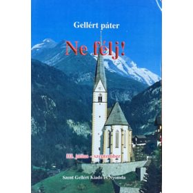 Ne félj! III. - júliustól szeptemberig - Gellért páter