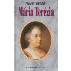 Mária Terézia - Franz Herre