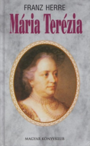Mária Terézia - Franz Herre