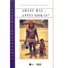   Ahány ház... ...Annyi szokás? Társadalomismeret általános iskolásoknak - Gönczöl Enikő