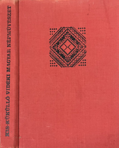Kis-Küküllő vidéki magyar népművészet - Dr. Kós Károly-Szentimrei Judit-Dr. Nagy Jenő