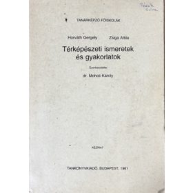   Térképészeti ismeretek és gyakorlatok - Horváth Gergely-Zsiga Attila
